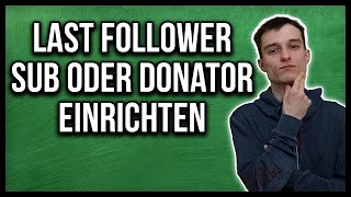 Streamlabs OBS Streamlabels einrichten Last Follower last Subscriber last donation [upl. by Eelrahc]