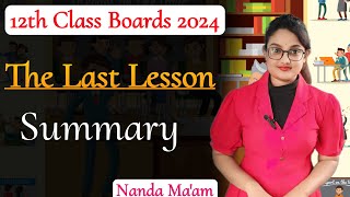 The Last Lesson Summary  Chapter wise Summary  Class 12th Boards 2024 [upl. by Wassyngton]