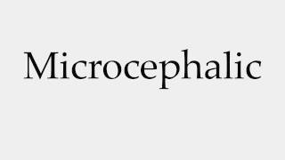 How to Pronounce Microcephalic [upl. by Brice]