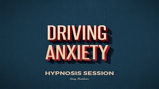 Overcome Driving Anxiety Hypnosis Session [upl. by Rashidi]