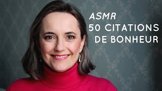 ASMR 50 CITATIONS DE BONHEURPHRASES POSITIVES [upl. by Suedama]