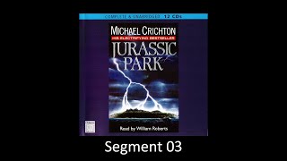 JURASSIC PARK by Michael Crichton  Unabridged Audiobook  Read by William Roberts  Segment 03 [upl. by Avalsorim913]