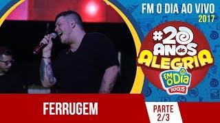 Ferrugem  Ao Vivo 20 anos de Alegria  Part 2 [upl. by Chastain460]