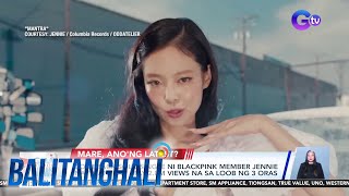 Comeback solo single ni BLACKPINK member Jennie na quotMantraquot may 28M views na sa  Balitanghali [upl. by Dolly]