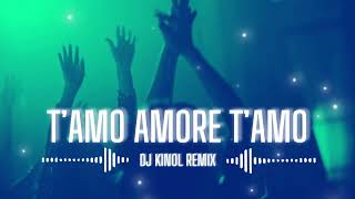 TAMO AMORE TAMO  DJ KINOL REMIX [upl. by Tades]