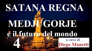 SATANA REGNA Medjugorje e il futuro del mondo  4 [upl. by Hoffarth]