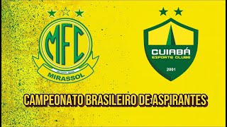 MIRASSOL FC X CUIABÁ  CAMP BRASILEIRO DE ASPIRANTES 09102024 [upl. by Onig464]