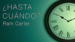 ¿HASTA CUÁNDO Vídeo de Motivación  Ram Carter [upl. by Ayihsa403]