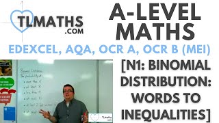 ALevel Maths N118 Binomial Distribution Words to Inequalities [upl. by Aikcir]