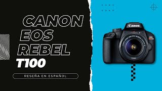 Canon Eos Rebel T100 ¿En 2023 Reseña en Español [upl. by Amabelle420]