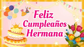 🥳FELIZ CUMPLEAÑOS HERMANA🎂Que este día tan especial sea el comienzo de otro año de felicidad🌹 [upl. by Guild]