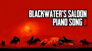 Blackwaters Saloon Piano Song 2 [upl. by Muir558]