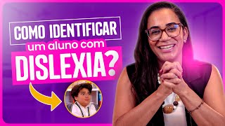 Como o professor pode IDENTIFICAR um aluno com DISLEXIA [upl. by Ardnuahs834]