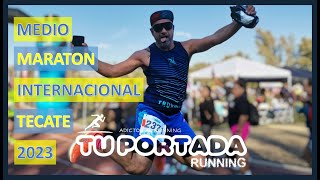 MEDIO MARATON INTERNACIONAL TECATE  TU PORTADA RUNNING [upl. by Leroy327]