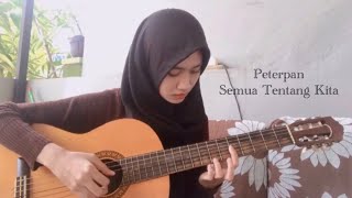 PeterpanSemua Tentang KitaFingerstyle Guitar Cover [upl. by Rasia]