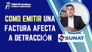 Emitir factura por servicios Afecta a Detracción  SUNAT 2024 [upl. by Berget146]