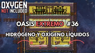 HIDRÓGENO y OXÍGENO LÍQUIDOS  Oasis Extremo  Ep36  Oxygen Not Included [upl. by Dorey]