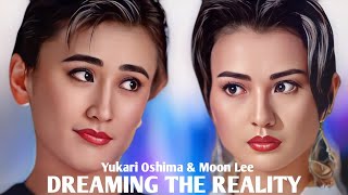 Yukari Oshima and Moon Lee Supercut DREAMING THE REALITY HD by Janti Ismail TV [upl. by Rillings]