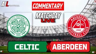 CELTIC vs ABERDEEN Live Stream COMMENTARY Scottish League Cup SEMI FINAL Football  Livescores [upl. by Assirem690]