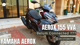 Review YAMAHA AEROX 155 VVA belum connected [upl. by Annaerdna]