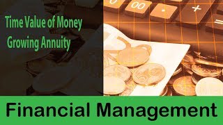 19 Time Value of Money  Growing Annuity  Financial Management [upl. by Naened718]