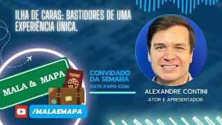 Mala e Mapa EP16  A Ilha de Caras bastidores de uma experiência única com Alexandre Contini [upl. by Nnaeinahpets268]