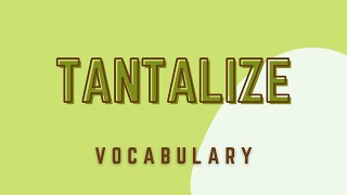 What is the meaning of Tantalize [upl. by Garrot]