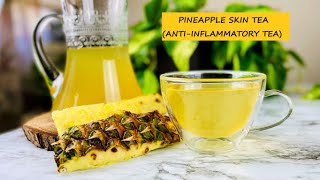 PINEAPPLE SKIN TEA  ANTIINFLAMMATORY TEA  Pineapple Peel Drink for Digestion [upl. by Ailec598]