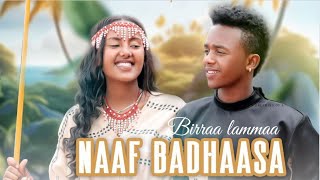 BIRRAA LAMMAA  NAAF BADHAASA  SIRBA AFAAN OROMOO HAARAA 2023  NEW ETHIOPIAN OROMOO MUSIC VEDIO [upl. by Tega921]