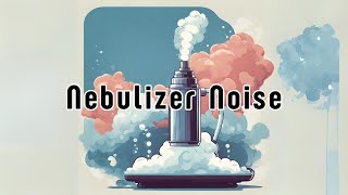 Aero Nebulizer  White Noise 4hours Relax for sleeping  NO ADS [upl. by Llennoc]