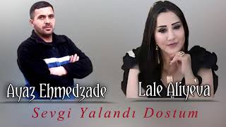 Ayaz ehmedzade amp Lale Aliyeva Sevgi Yalandi Dostum 2024 [upl. by Moulton]