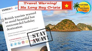 Travel Warning  Stay Away from Ha Long Bay [upl. by Yrogreg590]