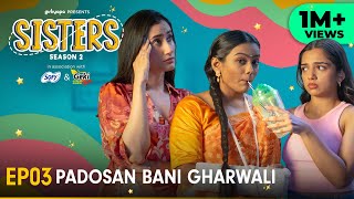 Sisters Season 2  E03  Padosan Bani Gharwali  Ft Ahsaas Channa amp Namita Dubey  Girliyapa [upl. by Lesli]