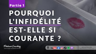 PARTIE 1 POURQUOI LINFIDÉLITÉ ESTELLE SI COURANTE MALGRÉ SES CONSÉQUENCES DÉSASTREUSES [upl. by Nommad]