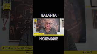 HOROSCOP BALANTA – NOIEMBRIE 2024 Astrolog Luminita Ristea shorts [upl. by Yvaht]