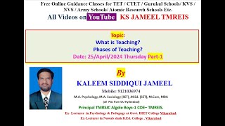 What is Teaching and Phases of Teaching by KSJameel Sir 25042024 Part1 for CTET TET DSC Gurukul [upl. by Karame]