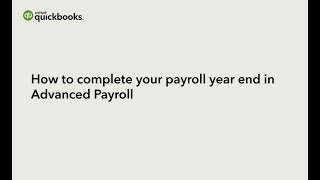 Payroll year end for Advanced Payroll  QuickBooks Online [upl. by Anidam]