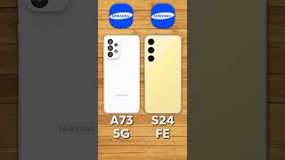 Samsung A73 5G vs Samsung S24 FE [upl. by Aloin100]