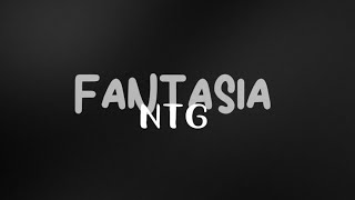 NTG  FANTASIA LETRA [upl. by Eddana]