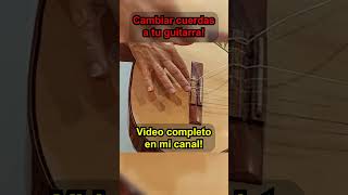 Cambiar cuerdas shorts guitarra guitarraclasica guitarraprincipiantes claseguitarra tutorial [upl. by Nylodnarb564]