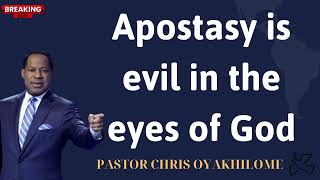 Apostasy is evil in the eyes of God  PASTOR CHRIS OYAKHILOME [upl. by Idnarb]