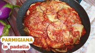 PARMIGIANA DI MELANZANE IN PADELLA  ricetta VELOCE SENZA FORNO [upl. by Jeffrey887]