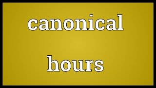 Canonical hours Meaning [upl. by Lela]