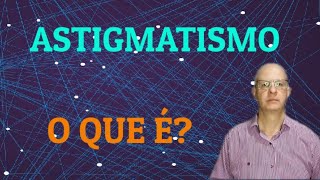 Astigmatismo O que é [upl. by Avilo]