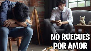 ENTRE MAS RUEGUES PEOR ESTAS  ¿COMO SUPERAR UNA RUPTURA AMOROSA [upl. by Neeuq]