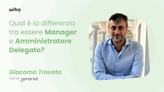 Qual è la differenza tra essere Manager e Amministratore Delegato  Giacomo Trovato Genertel [upl. by Nelhsa]