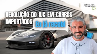 Devolução do IUC em Carros Importados  Eu já recebi [upl. by Southworth165]