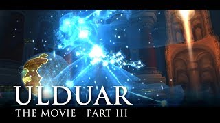 Ulduar The Movie  Part 3 WoW Lore Video [upl. by Ytte]