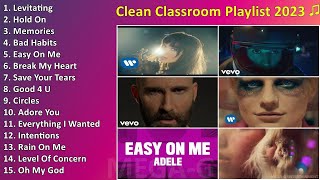 Clean Classroom Playlist 2023 ♫ Top Hits Clean Version Clean Music 2023  Top Songs [upl. by Limber]