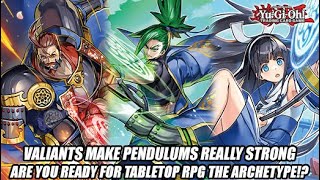 Valiants Make Pendulums REALLY Strong Are You Ready For YuGiOh Tabletop RPG The Archetype [upl. by Siletotsira]